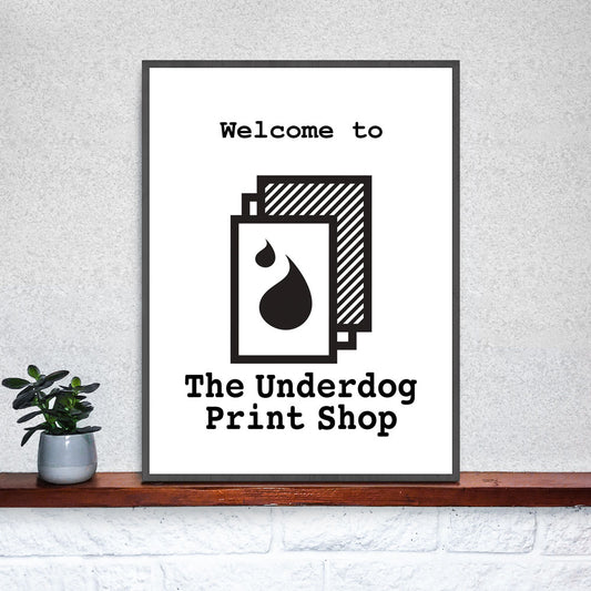 Welcome to The Underdog Print Shop - A message from the founder.