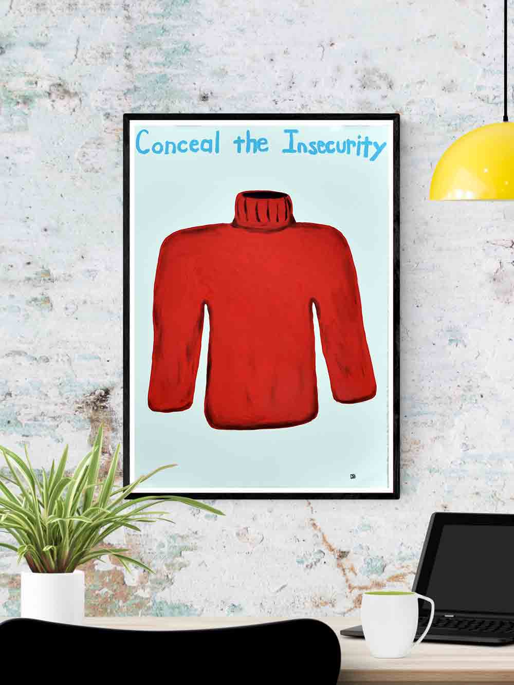 Conceal the Insecurity Quirky Art Print in a frame on a wall
