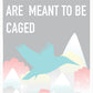 Caged Bird Art Print not in a frame